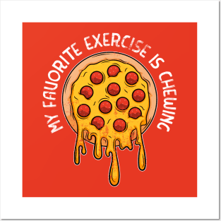 My favorite exercise is chewing - funny pizza Posters and Art